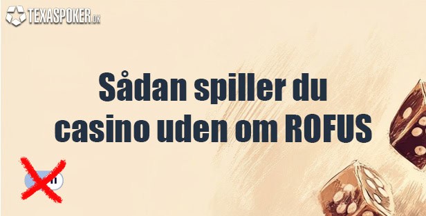 Sådan spiller du casino uden om ROFUS